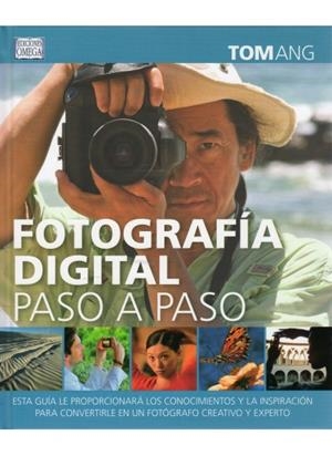 FOTOGRAFIA DIGITAL PASO A PASO | 9788428215749 | ANG, T | Llibreria L'Odissea - Libreria Online de Vilafranca del Penedès - Comprar libros