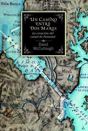 UN CAMINO ENTRE DOS MARES LA CREACION DEL CANAL DE PANAMA | 9788467038859 | MCCULLOUGH, DAVID | Llibreria Online de Vilafranca del Penedès | Comprar llibres en català