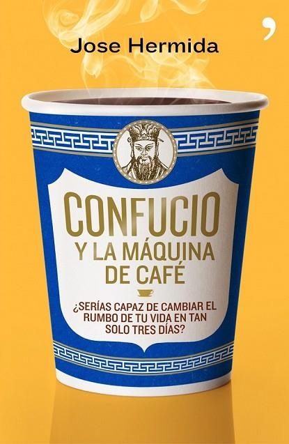 CONFUCIO Y LA MAQUINA DE CAFE | 9788499980171 | HERMIDA, JOSE | Llibreria L'Odissea - Libreria Online de Vilafranca del Penedès - Comprar libros