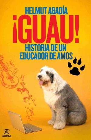 GUAU HISTORIA DE UN EDUCADOR DE AMOS | 9788467036688 | ABADIA, GONZALO | Llibreria L'Odissea - Libreria Online de Vilafranca del Penedès - Comprar libros