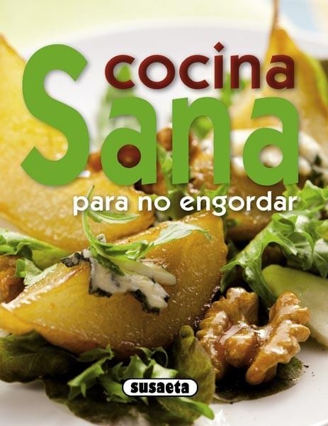 COCINA SANA PARA NO ENGORDAR | 9788467713695 | VV.AA | Llibreria L'Odissea - Libreria Online de Vilafranca del Penedès - Comprar libros