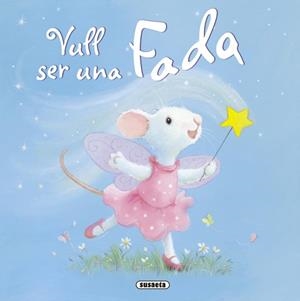 VULL SER UNA FADA | 9788467715736 | VV.AA | Llibreria Online de Vilafranca del Penedès | Comprar llibres en català