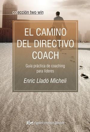 EL CAMINO DEL DIRECTIVO COACH | 9788493917210 | LLADO, ENRIC | Llibreria L'Odissea - Libreria Online de Vilafranca del Penedès - Comprar libros