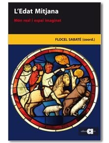 L'EDAT MITJANA MON REAL I ESPAI IMAGINAT | 9788492542598 | SABATE, FLOCEL | Llibreria Online de Vilafranca del Penedès | Comprar llibres en català