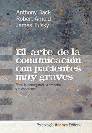 EL ARTE DE LA COMUNICACION CON PACIENTES MUY GRAVES | 9788420665894 | BACK, ANTHONY / ALBERTY, ROBERT ARNOLD  / TULSKY, | Llibreria Online de Vilafranca del Penedès | Comprar llibres en català