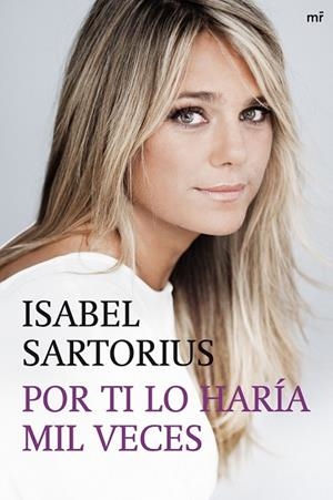 POR TI LO HARIA MIL VECES | 9788427038127 | SARTORIUS, ISABEL | Llibreria L'Odissea - Libreria Online de Vilafranca del Penedès - Comprar libros
