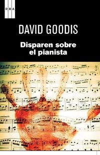 DISPAREN SOBRE EL PIANISTA | 9788490061695 | GOODIS, DAVID | Llibreria Online de Vilafranca del Penedès | Comprar llibres en català