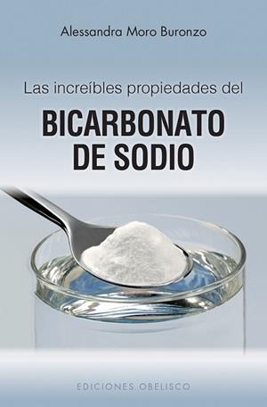 LAS INCREIBLES PROPIEDADES DEL BICARBONATO DE SODIO | 9788497777155 | MORO, ALESSANDRA | Llibreria Online de Vilafranca del Penedès | Comprar llibres en català