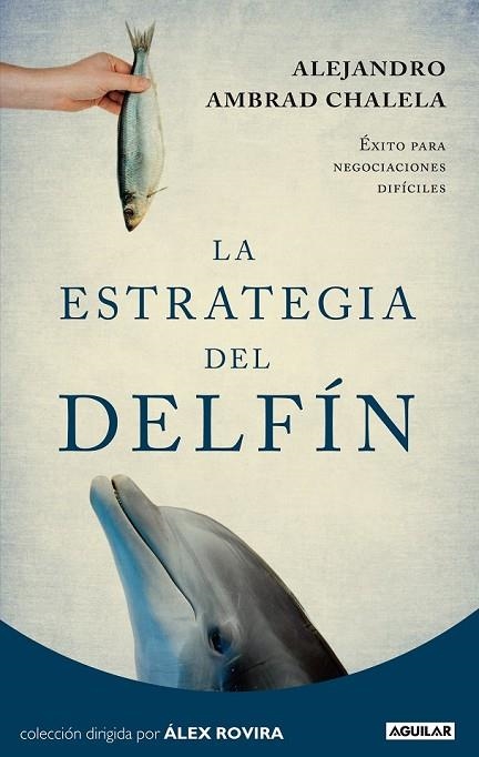 LA ESTRATEGIA DEL DELFIN | 9788403012271 | AMBRAD, ALEJANDRO | Llibreria L'Odissea - Libreria Online de Vilafranca del Penedès - Comprar libros