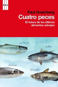 CUATRO PECES EL FUTURO DE LES ULTIMOS ALIMENTOS SALVAJES | 9788490061879 | GREENBERG, PAUL | Llibreria L'Odissea - Libreria Online de Vilafranca del Penedès - Comprar libros