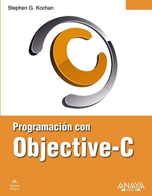 PROGRAMACION CON OBJECTIVE C | 9788441530393 | KOCHAN, STEPHEN G. | Llibreria L'Odissea - Libreria Online de Vilafranca del Penedès - Comprar libros