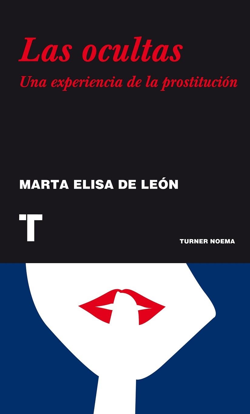LAS OCULTAS UNA EXPERIENCIA DE LA PROSTITUCION | 9788475065656 | DE LEON, MARTA ELISA | Llibreria L'Odissea - Libreria Online de Vilafranca del Penedès - Comprar libros
