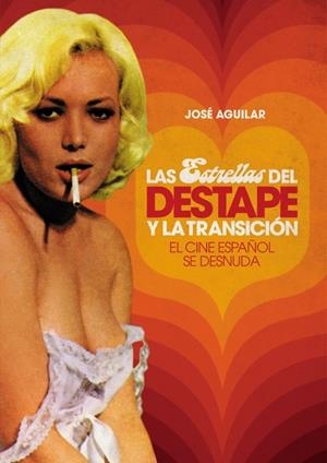 ESTRELLAS DEL DESTAPE Y LA TRANSICION | 9788415405092 | AGUILAR, JOSE | Llibreria Online de Vilafranca del Penedès | Comprar llibres en català