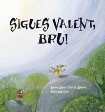 SIGUES VALENT BRU | 9788415206194 | GASOL, ANNA/ BLANCH, TERESA/ MARTÍNEZ, ROCÍO | Llibreria Online de Vilafranca del Penedès | Comprar llibres en català