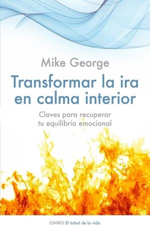 TRANSFORMAR LA IRA EN CALMA INTERIOR | 9788497545877 | GEORGE, MIKE | Llibreria L'Odissea - Libreria Online de Vilafranca del Penedès - Comprar libros