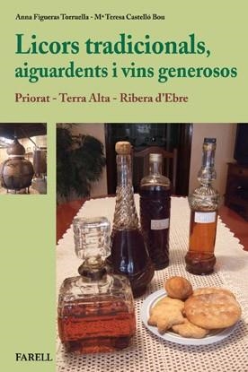 LICORS TRADICIONALS AIGUARDENTS I VINS GENEROSOS | 9788492811366 | FIGUERAS, ANNA / CASTELLO, M. TERESA | Llibreria Online de Vilafranca del Penedès | Comprar llibres en català