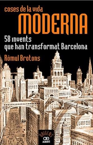 COSES DE LA VIDA MODERNA 58 INVENTS QUE HAN TRANSFORMAT BARC | 9788472460935 | BROTONS, ROMUL | Llibreria L'Odissea - Libreria Online de Vilafranca del Penedès - Comprar libros