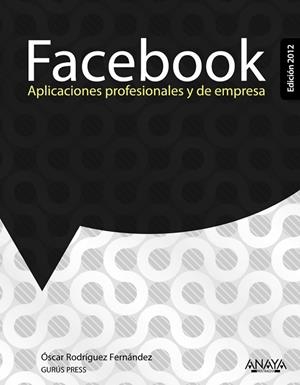 FACEBOOK APLICACIONES PROFESIONALES Y DE EMPRESA | 9788441531192 | RODRIGUEZ FERNANDEZ, OSCAR | Llibreria L'Odissea - Libreria Online de Vilafranca del Penedès - Comprar libros
