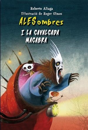 ALESOMBRES I LA CAVALGADA MACABRA | 9788415426509 | ALIAGA, ROBERTO | Llibreria L'Odissea - Libreria Online de Vilafranca del Penedès - Comprar libros