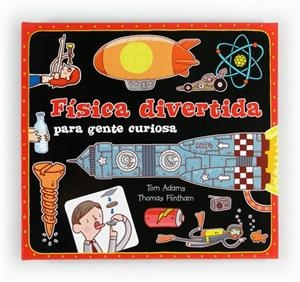FISICA DIVERTIDA PARA GENTE CURIOSA | 9788467551730 | ADAMS, TOM | Llibreria L'Odissea - Libreria Online de Vilafranca del Penedès - Comprar libros