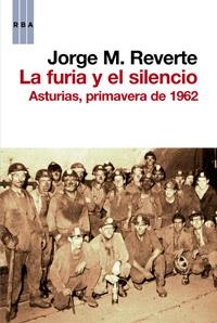 LA FURIA Y EL SILENCIO - ATURIAS, PRIMAVERA DE 1962 | 9788490062142 | REVERTE, JOSE. M | Llibreria L'Odissea - Libreria Online de Vilafranca del Penedès - Comprar libros