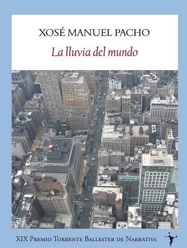 LA LLUVIA DEL MUNDO | 9788493985509 | PACHO, XOSE MANUEL | Llibreria L'Odissea - Libreria Online de Vilafranca del Penedès - Comprar libros