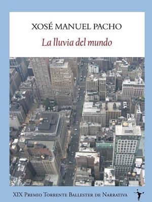 LA LLUVIA DEL MUNDO | 9788493985509 | PACHO, XOSE MANUEL | Llibreria L'Odissea - Libreria Online de Vilafranca del Penedès - Comprar libros