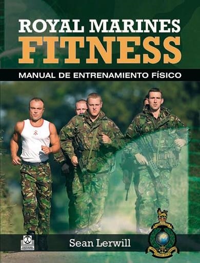 ROYAL MARINES FITNESS MANUAL DE ENTRENAMIENTO FISICO | 9788499101569 | LERWILL, SEAN | Llibreria L'Odissea - Libreria Online de Vilafranca del Penedès - Comprar libros