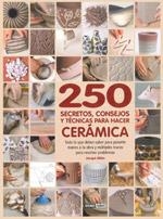250 SECRETOS, CONSEJOS Y TECNICAS PARA HACER CERAMICA | 9788475566184 | ATKIN, J | Llibreria L'Odissea - Libreria Online de Vilafranca del Penedès - Comprar libros