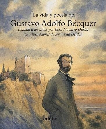 LA VIDA Y POESIA DE GUSTAVO ADOLFO BECQUER | 9788468303109 | NAVARRO, ROSA / VILA, JORDI | Llibreria L'Odissea - Libreria Online de Vilafranca del Penedès - Comprar libros