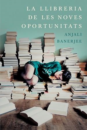 LA LLIBRERIA DE LES NOVES OPORTUNITATS | 9788401388118 | BANERJEE, ANJALI | Llibreria L'Odissea - Libreria Online de Vilafranca del Penedès - Comprar libros