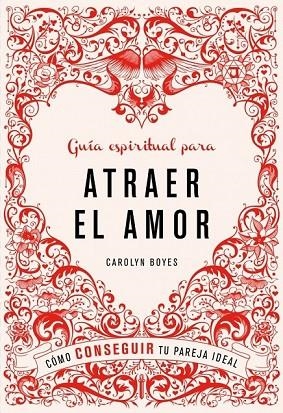 GUIA ESPIRITUAL PARA ATRAER EL AMOR | 9788425347498 | BOYES, CAROLYN | Llibreria Online de Vilafranca del Penedès | Comprar llibres en català