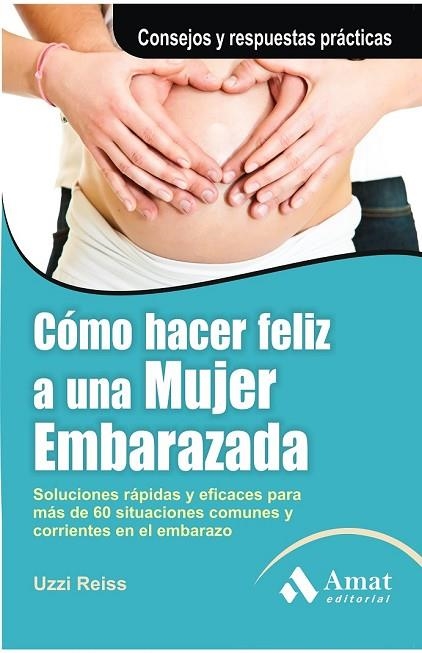 COMO HACER FELIZ A UNA MUJER EMBARAZADA | 9788497355667 | REISS, UZZI | Llibreria Online de Vilafranca del Penedès | Comprar llibres en català