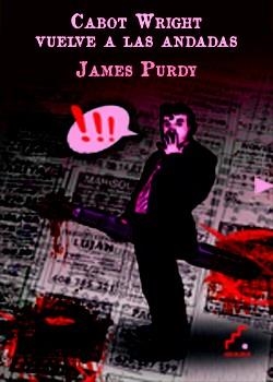 CABOT WRIGHT REGRESA A LAS ANDADAS | 9788493948948 | PURDY, JAMES | Llibreria Online de Vilafranca del Penedès | Comprar llibres en català