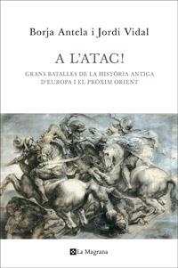A L'ATAC GRANS BATALLES DE LA HISTORIA ANTIGA D'EUROPA I EL | 9788482645353 | ANTELA, BORJA / VIDAL, JORDI | Llibreria Online de Vilafranca del Penedès | Comprar llibres en català