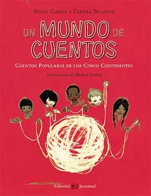 UN MUNDO DE CUENTOS | 9788426138125 | GASOL, ANNA : BLANCH, TERESA | Llibreria Online de Vilafranca del Penedès | Comprar llibres en català
