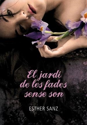 EL JARDI DE LES FADES SENSE SON | 9788484419259 | SANZ, ESTHER | Llibreria L'Odissea - Libreria Online de Vilafranca del Penedès - Comprar libros