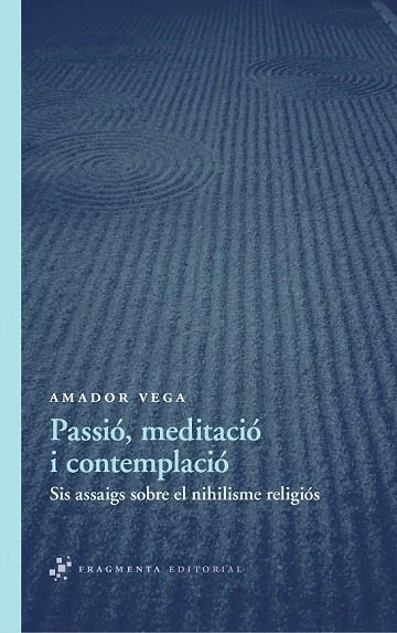 PASSIO, MEDITACIO I CONTEMPLACIO | 9788492416578 | VEGA ESQUERRA, AMADOR | Llibreria L'Odissea - Libreria Online de Vilafranca del Penedès - Comprar libros