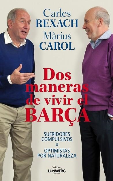 DOS MANERAS DE VIVIR EL BARÇA | 9788497858571 | REXACH, CARLES / CAROL, MARIUS | Llibreria L'Odissea - Libreria Online de Vilafranca del Penedès - Comprar libros