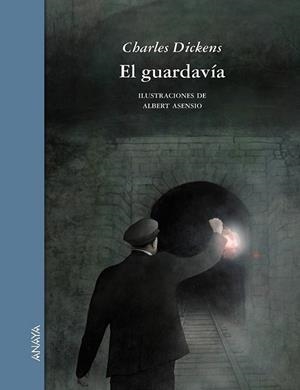 EL GUARDAVIA (ILUSTRACIONES DE ALBERT ASENSIO) | 9788467828894 | DICKENS, CHARLES | Llibreria Online de Vilafranca del Penedès | Comprar llibres en català