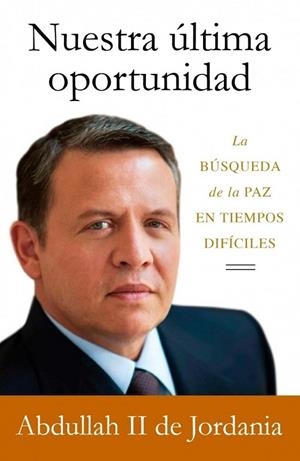 NUESTRA ULTIMA OPORTUNIDAD | 9788499920160 | ABDULLAH II | Llibreria L'Odissea - Libreria Online de Vilafranca del Penedès - Comprar libros