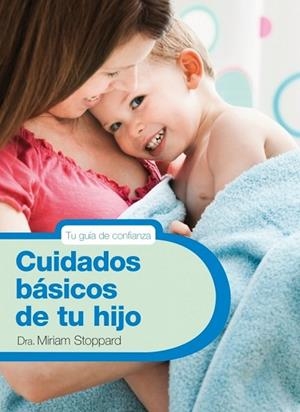 CUIDADOS BASICOS DE TU HIJO | 9788425347788 | STOPPARD, MIRIAM | Llibreria L'Odissea - Libreria Online de Vilafranca del Penedès - Comprar libros
