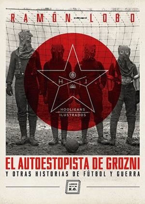 EL AUTOESTOPISTA DE GROZNI | 9788493933692 | LOBO LEYDER, RAMON | Llibreria Online de Vilafranca del Penedès | Comprar llibres en català