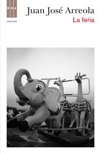 LA FERIA | 9788490062722 | ARREOLA , JUAN JOSE | Llibreria Online de Vilafranca del Penedès | Comprar llibres en català