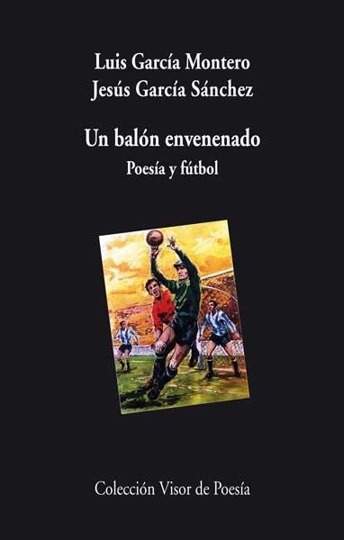 BALON ENVENENADO POESIA Y FUTBOL | 9788498958003 | GARCIA MONTERO, LUIS; GARCIA SANCHEZ, JESUS | Llibreria L'Odissea - Libreria Online de Vilafranca del Penedès - Comprar libros