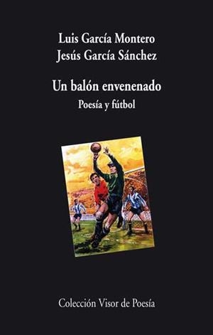BALON ENVENENADO POESIA Y FUTBOL | 9788498958003 | GARCIA MONTERO, LUIS; GARCIA SANCHEZ, JESUS | Llibreria L'Odissea - Libreria Online de Vilafranca del Penedès - Comprar libros