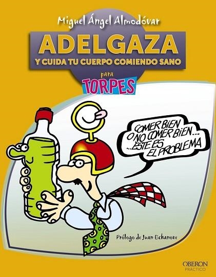 ADELGAZA Y CUIDA TU CUERPO COMIENDO SANO PARA TORPES | 9788441531611 | ALMODOVAR, MIGUEL ANGEL | Llibreria Online de Vilafranca del Penedès | Comprar llibres en català