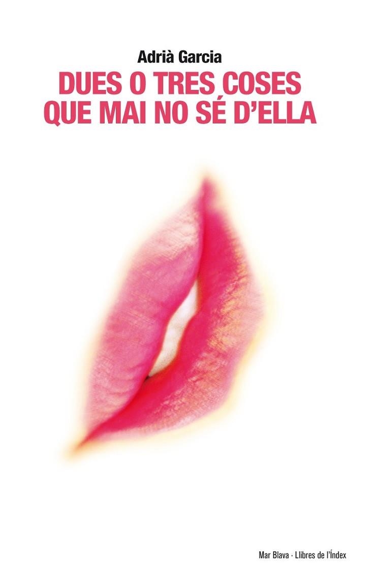 DUES O TRES COSES QUE MAI SE D'ELLA | 9788494008801 | GARCIA, ADRIA | Llibreria L'Odissea - Libreria Online de Vilafranca del Penedès - Comprar libros