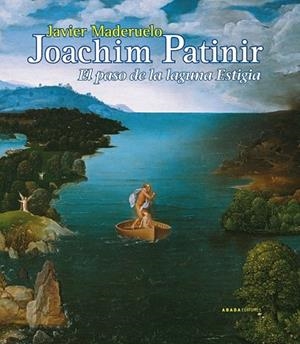 JOACHIM PATINIR EL PASO DE LA LAGUNA ESTIGIA | 9788415289326 | MADERUELO, JAVIER (1950- ) | Llibreria L'Odissea - Libreria Online de Vilafranca del Penedès - Comprar libros