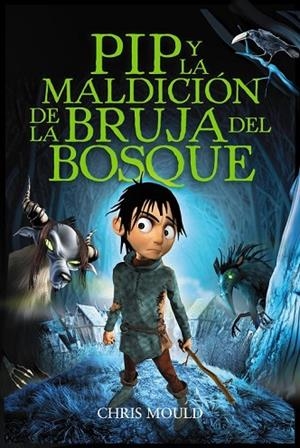 PIP Y LA MALDICION DE LA BRUJA DEL BOSQUE | 9788467829259 | MOULD, CHRIS | Llibreria Online de Vilafranca del Penedès | Comprar llibres en català